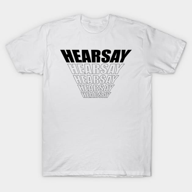 Hearsay T-Shirt by old_school_designs